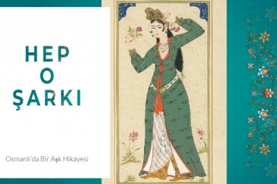 Osmanlı'da Bir Aşk Hikayesi: Hep O Şarkı